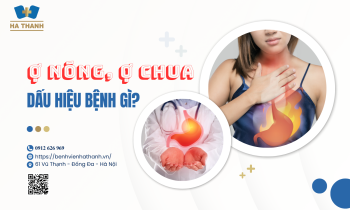 Ợ NÓNG, Ợ CHUA DẤU HIỆU BỆNH GÌ? KHI NÀO CẦN ĐI KHÁM BÁC SĨ?