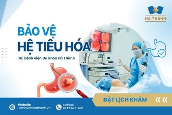 Khám Tiêu Hóa Tại Bệnh Viện Đa Khoa Hà Thành