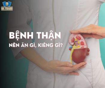 Bệnh thận nên ăn gì, kiêng gì?