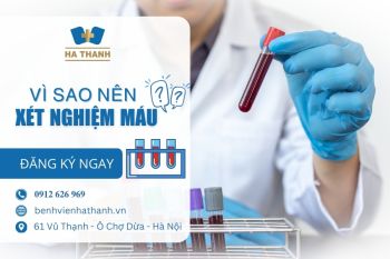 Vì sao nên xét nghiệm máu tổng quát?